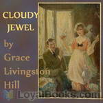 Cloudy Jewel by Grace Livingston Hill