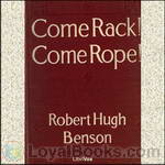 Come Rack! Come Rope! by Robert Hugh Benson