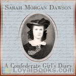 A Confederate Girl's Diary by Sarah Morgan Dawson