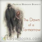 The Dawn of a To-morrow by Frances Hodgson Burnett