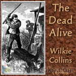 The Dead Alive by Wilkie Collins