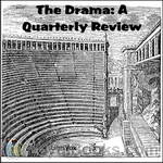 The Drama: A Quarterly Review by Unknown