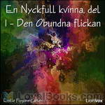 En Nyckfull kvinna, del 1 – Den Obundna flickan by Emilie Flygare-Carlén