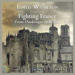 Fighting France, from Dunkerque to Belfort by Edith Wharton