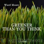 Greener Than You Think by Ward Moore