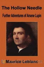 The Hollow Needle: Further Adventures of Arsène Lupin by Maurice Leblanc