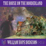 The House on the Borderland by William Hope Hodgson