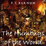 The Humbugs of the World by P. T. Barnum