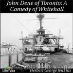 John Dene of Toronto; a Comedy of Whitehall by Herbert George Jenkins