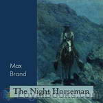 The Night Horseman by Max Brand