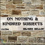 On Nothing & Kindred Subjects by Hilaire Belloc