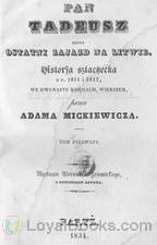 Pan Tadeusz Czyli Ostatni Zajazd na Litwie. Historja Szlachecka z r. 1811 i 1812 we Dwunastu Księgach Wierszem by Adam Mickiewicz