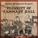 Plunkitt of Tammany Hall by George Washington Plunkitt