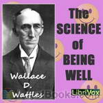 The Science of Being Well by Wallace D. Wattles