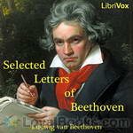 Selected Letters of Beethoven by Ludwig van Beethoven