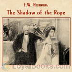 The Shadow of the Rope by Ernest William Hornung