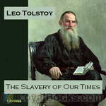 The Slavery of Our Times by Leo Tolstoy