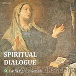 Spiritual Dialogue Between the Soul, the Body, Self-Love, the Spirit, Humanity, and the Lord God by Saint Catherine of Genoa