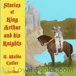 Stories of King Arthur and His Knights by U. Waldo Cutler