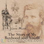 The Story of My Boyhood and Youth by John Muir