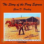 The Story of the Pony Express by Glenn D. Bradley