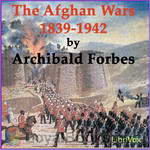 The Afghan Wars 1839-42 and 1878-80, Part 1 by Archibald Forbes