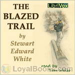 The Blazed Trail by Stewart Edward White