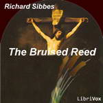 The Bruised Reed by Richard Sibbes