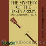 The Mystery of the Hasty Arrow by Anna Katharine Green