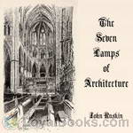 The Seven Lamps of Architecture by John Ruskin