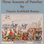 Three Accounts of Peterloo by Francis Archibald Bruton