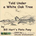 Told Under a White Oak Tree by Bill Hart's Pinto Pony, William S. Hart