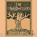 The Tree-Dwellers by Katharine Elizabeth Dopp