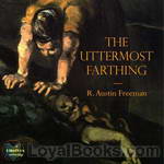 The Uttermost Farthing by R. Austin Freeman