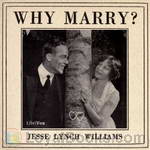 Why Marry? by Jesse Lynch Williams