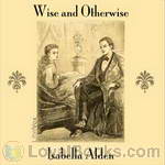 Wise and Otherwise by Isabella Alden