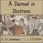 A Damsel in Distress by P. G. Wodehouse