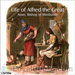 Life of Alfred the Great by Asser, Bishop of Sherborne