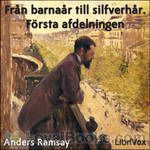 Från barnaår till silfverhår. Första afdelningen by Anders Ramsay