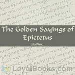 The Golden Sayings of Epictetus by Epictetus