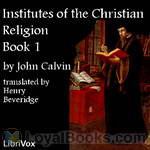 Institutes of the Christian Religion by John Calvin