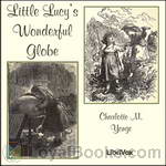 Little Lucy's Wonderful Globe by Charlotte M. Yonge