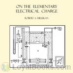 On the Elementary Electrical Charge by Robert Millikan