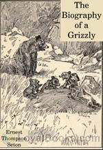 The Biography of a Grizzly by Ernest Thompson Seton