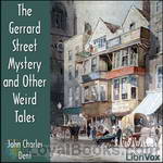 The Gerrard Street Mystery and Other Weird Tales by John Charles Dent