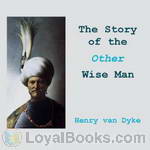 The Story of the Other Wise Man by Henry van Dyke