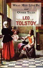 What Men Live By and Other Tales by Leo Tolstoy