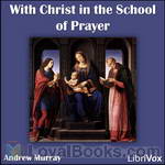 With Christ in the School of Prayer by Andrew Murray