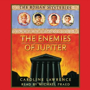 The Enemies of Jupiter: Roman Mysteries, Book 7 by Caroline Lawrence