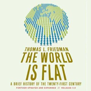 The World Is Flat: Further Updated and Expanded (Unabridged) by Thomas L. Friedman